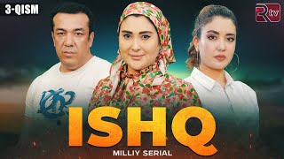 Ishq 3-qism (milliy serial) | Ишк 3-кисм (миллий сериал)