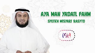 Aya Man Yadail Fahm - Syeikh Misyari Rasyid