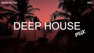 Deep House Mix 2023 Vol.1 | Mixed By TSG