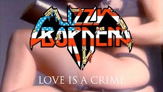 Lizzy Borden - Love Is A Crime (OFFICIAL VIDEO)