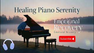 Healing Piano Serenity – Music for Emotional Recovery