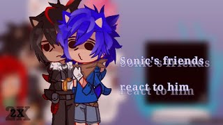 |2X|__Sonic's friends react to him__{¿sonadow?}