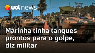 Marinha tinha tanques prontos para o golpe, diz militar em mensagens divulgadas pela PF