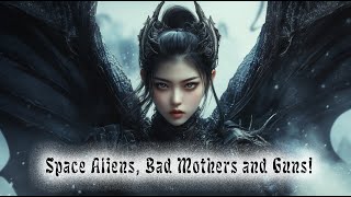 Dragon Ladies PART 2: Enchanting Beauties from the World of Space Aliens, Bad Mothers and Guns!