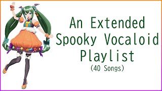 An Extended Spooky Vocaloid Playlist (Read Description)