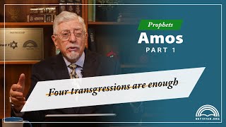 Prophets — Amos: Four Transgressions Are Enough