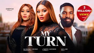 MY TURN - Chizzy Alichi-Mbah, Eso Dike, Blessing Onwukwe, Latest 2024 Nigerian Movie.