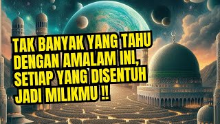 Ilmu Rahasia !! Dengan Amalam Ini yang Disentuh akan Menjadi Milikmu