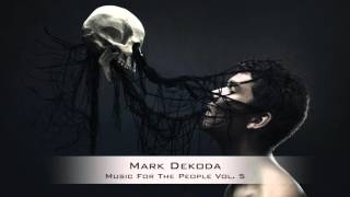 Mark Dekoda - Music For The People Vol. 5 [Dark Minimal Techno Podcast]