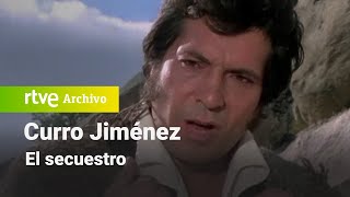 Curro Jiménez: Capítulo 6 - El secuestro | RTVE Archivo