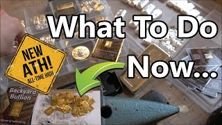 What Should You Do NOW - All Time Highs For Gold - My Perspective On Buying Gold & Silver RIGHT NOW!