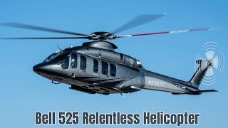 Dual General Electric CT7-2F1 Turboshaft Engines | Maximum Speed ​​196 Km/h | | Bell 525 Relentless