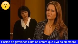 Pasión de gavilanes Ruth se entera que Eva es su mamá