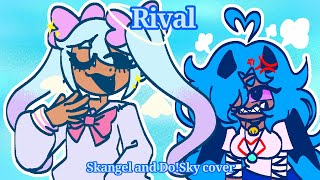 Rival (Skangel and Do!Sky cover)