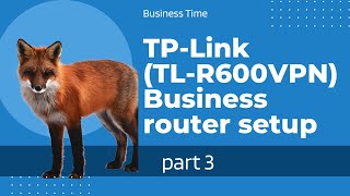 TP-Link (TL-R600VPN) Business router setup part 3