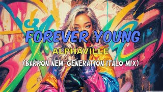 Alphaville - Forever Young (Barron New-Generation Italo Mix)