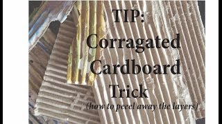 Tip: Corragated Cardboard Trick