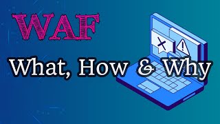 Web Application Firewall (WAF) Explained: What, How & Why