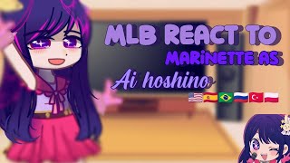 Mlb react to Marinette as Ai Hoshino [🇺🇲, 🇪🇸, 🇧🇷, 🇷🇺, 🇹🇷, 🇵🇱]